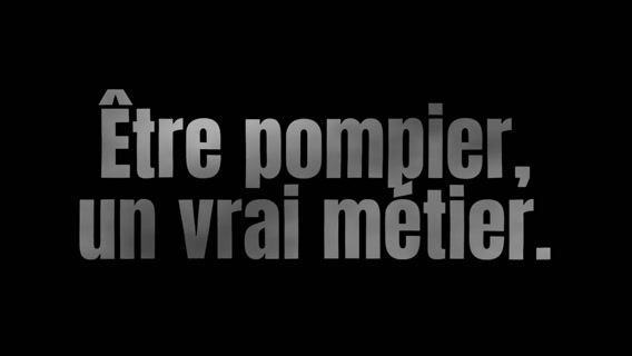 Être pompier, un vrai métier.
