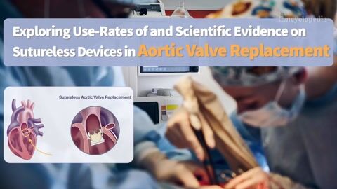 Encyclopedia-Use and Evidence of Sutureless Aortic Valves