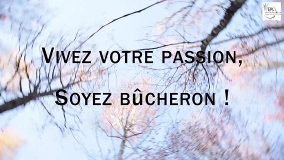 Vivez votre passion, soyez bûcheron !