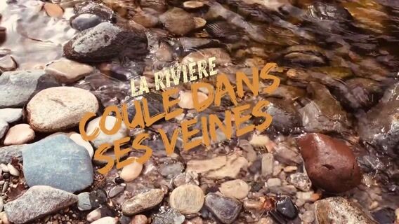 La rivière coule dans ses veines
