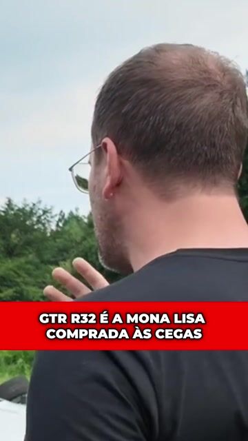 GTR R32 É A MONA LISA COMPRADA ÀS CEGAS
