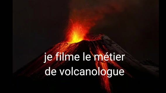Volcanologue, un métier passionnant.