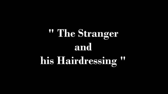 The Stranger and his Hairdressing