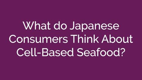 Appetite or Distaste for Cell-Based Seafood?