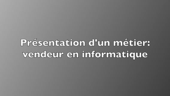 Vendeur en informatique, un métier chic !