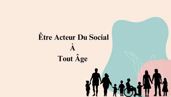 Être acteur du social à tout âge.