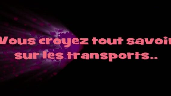 Vous croyez tout savoir sur les transports ?