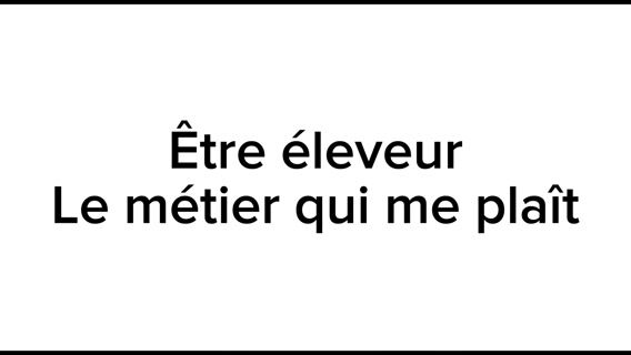 Éleveur, un métier qui me plaît !