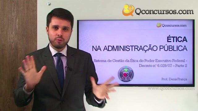 Sistema de Gestão da Ética do Poder Executivo Federal - Decreto nº 6.029 de 2007 - Parte 2