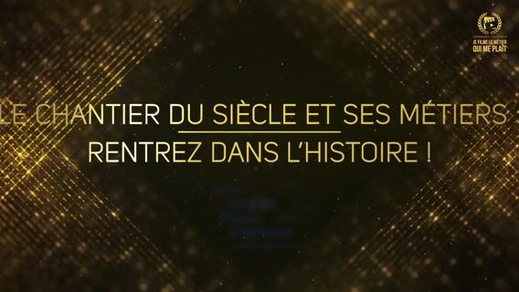 Clap Le chantier du siècle et ses métiers : rentrez dans l'histoire !