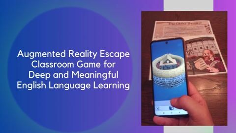 Augmented Reality Escape Classroom Game for Deep and Meaningful English Language Learning