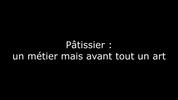 Pâtissier, un art que l'on peut déguster